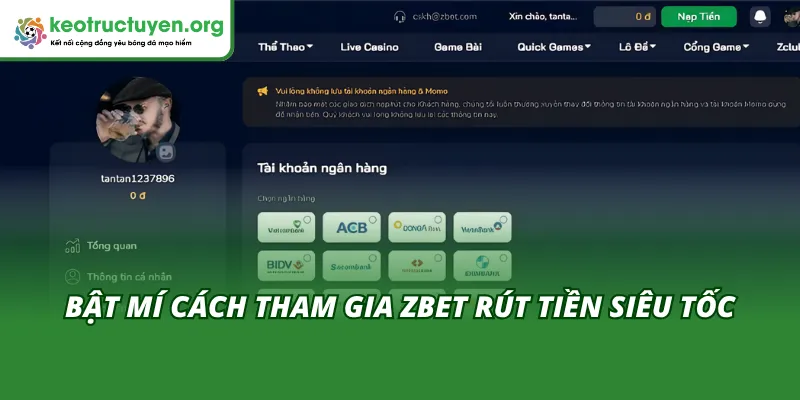 Hướng dẫn rút tiền siêu tốc tại Zbet nhanh chóng