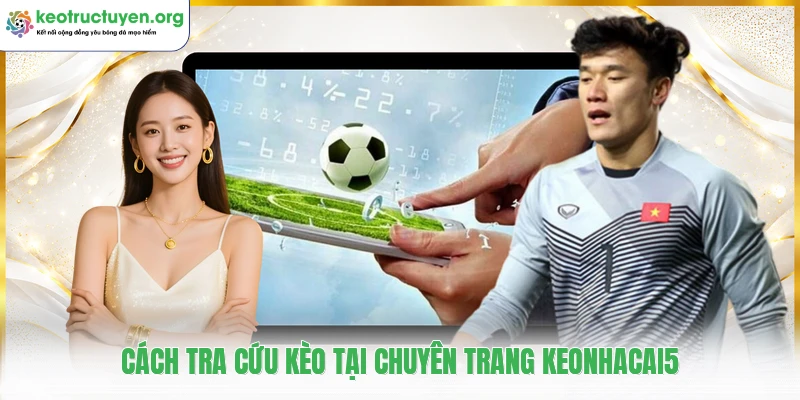 Keotructuyen18.top - Tỷ Lệ Kèo Nhà Cái 5 Kèo Bóng Đá Trực Tuyến Cách tra cứu kèo tại chuyên trang keonhacai5