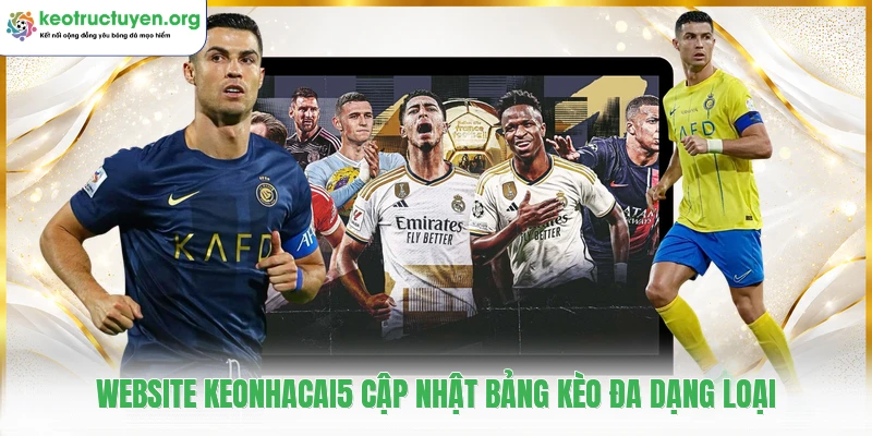 Keotructuyen18.top - Tỷ Lệ Kèo Nhà Cái 5 Kèo Bóng Đá Trực Tuyến Website keonhacai5 cập nhật bảng kèo đa dạng loại